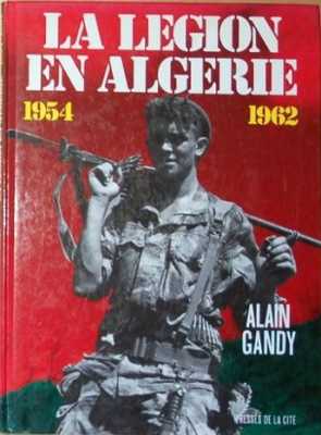  La LEGION en ALGERIE 
---- 
Alain GANDY
