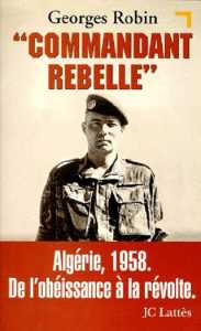  Commandant Georges ROBIN 
---- 
" Commandant Rebelle "
