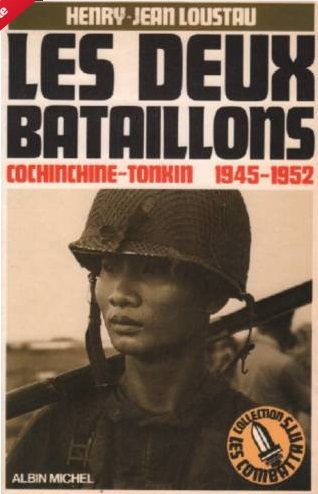   Colonel Henry LOUSTAU 
----
"Les deux Bataillons
COCHINCHINE / TONKIN
1945 / 1952"

