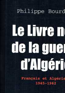  Philippe BOURDEL 
---- 
Livre Noir de la GUERRE d'ALGERIE 
