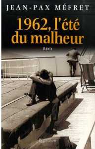  Jean-Pax MEFFRET 
1962, l'ETE du MALHEUR