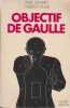  OBJECTIF DE GAULLE 
----  
Editeur : Robert LAFFONT
Auteurs : Pierre DESMARET
et Christian PLUME

