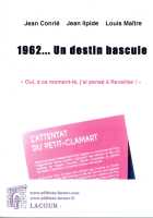   "1962 ... Un destin bascule"  
----
Un livre de :
  Jean CONRIE  
Jean ILPIDE  
Louis MAITRE
----
   Site Internet 