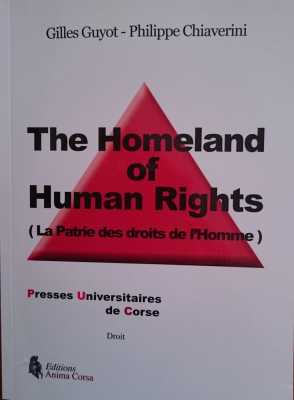  The HOMELAND of HUMAN RIGHTS 
La Patrie des droits de l'Homme
----
Gilles GUYOT
Philippe CHIAVERINI

