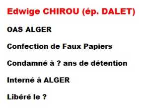  Edwige CHIROU 
Epouse DALET
----
OAS Alger
Confection faux-papiers
