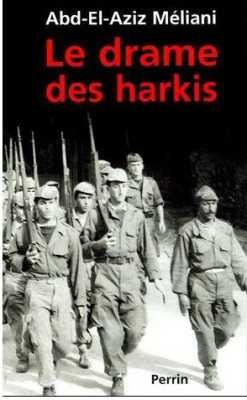  Le DRAME des HARKIS  
----
Colonel
Abd-El-Aziz MELIANI
